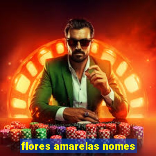 flores amarelas nomes